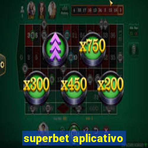 superbet aplicativo